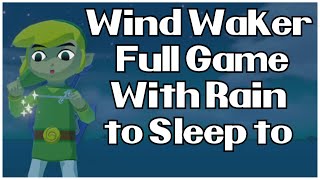 Zelda Wind Waker Full Game with Rain to Sleep to - Nintendo Switch 2 Gamecube Wii U Walkthrough