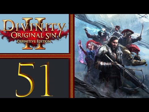 Divinity: Original Sin II playthrough pt51 - Wasted Time Leads to RAGE! A New Strategy is Needed