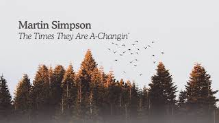 Martin Simpson - The Times They Are A-Changin' [official audio]