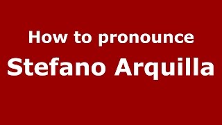 How to pronounce Stefano Arquilla