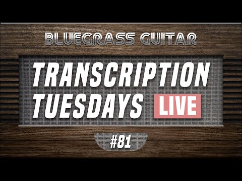 Transcription Tuesdays #81 - Trey Hensley, Andy Falco, Billy Strings, and Dan Boner