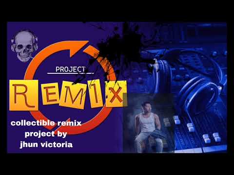 REMIX PROJECT PART.1 BY JHUN VICTORIA