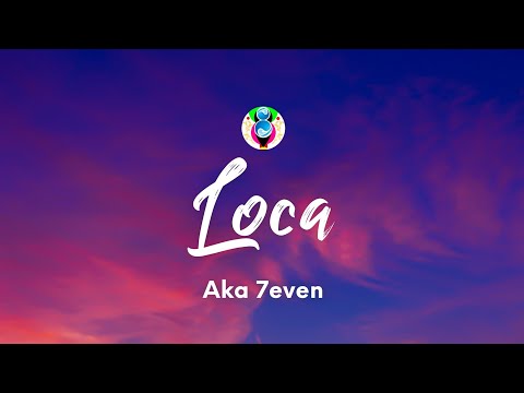 Aka 7even - Loca (Testo/Lyrics)