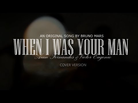 When I Was Your Man -  Bruno Mars (Aian Fernandes e Victor Eugenio) cover version
