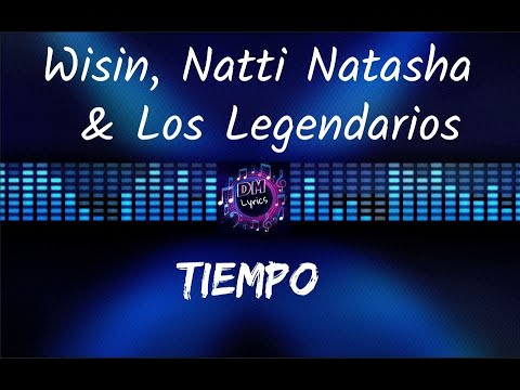 Wisin, Natti Natasha & Los Legendarios - Tiempo (Letras)