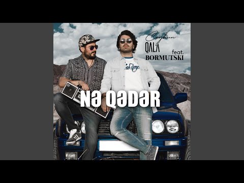 Ne Qeder (feat. Ceyhun Qala)
