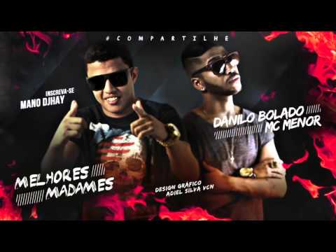 MC MENOR E MC DANILO BOLADO - MELHORES MADAMES   MÚSICA NOVA 2016