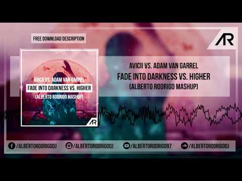 Avicii vs. Adam Van Garrel - Fade Into Darkness vs. Higher (Alberto Rodrigo MashUp)