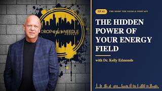 The Hidden Power of Your Energy Field | Dr. Kelly Edmonds | DTN Ep. 61