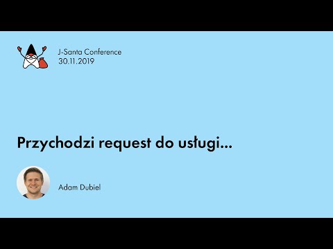 J-Santa 2019 | Przychodzi request do usługi... Adam Dubiel