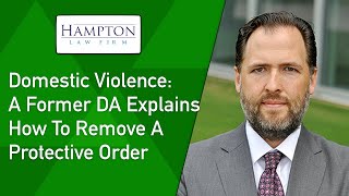 Domestic Violence: A Former DA Explains How To Remove An Emergency Protective Order (2021)