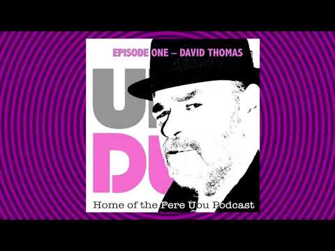Ubu Dub Episode 1 - David Thomas, Pere Ubu