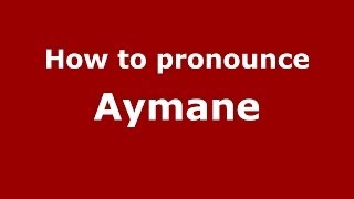 How to pronounce Aymane