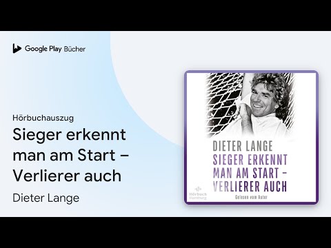 „Sieger erkennt man am Start – Verlierer auch:…“ von Dieter Lange · Hörbuchauszug