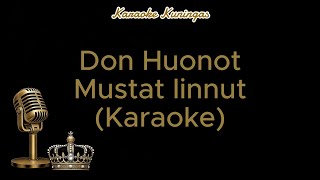 Don Huonot - Mustat linnut (Karaoke)