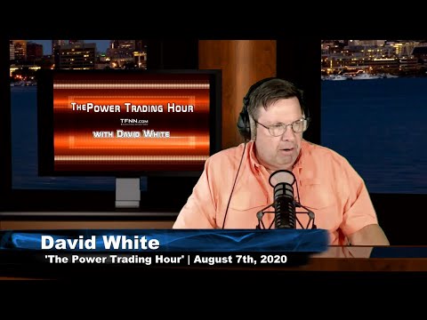 August 7th, Power Trading Hour with David White on TFNN - 2020