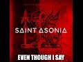 Saint Asonia- Even though I say 