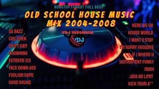 Download lagu DJ DA BAZZ 🔥 OLD SCHOOL HOUSE MUSIC MIX 2004-2008 | NONSTOP FUNKOT FULL BASS mp3