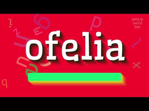 How to say "ofelia"! (High Quality Voices)