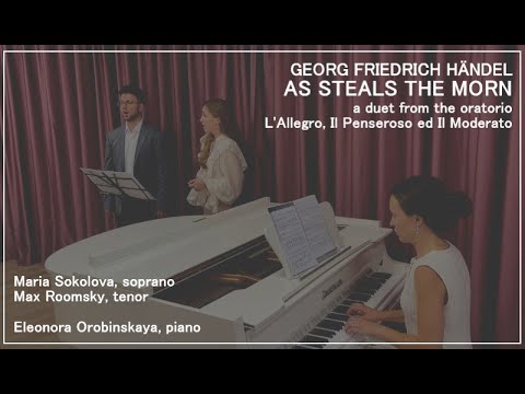 Max Roomsky and Maria Sokolova sing Handel - As steals the morn