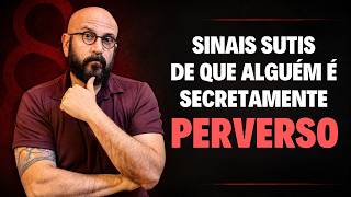 SINAIS SUTIS DE QUE ALGUÉM É SECRETAMENTE PERVERSO | Marcos Lacerda, psicólogo