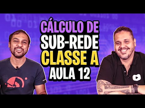 Cálculo de Sub-rede Classe A - Aula 12