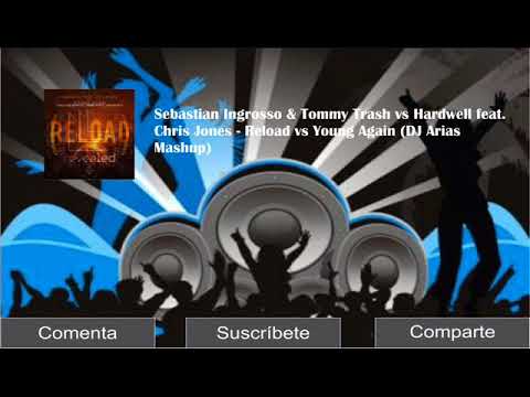 S. Ingrosso & Tommy Trash vs Hardwell feat. Chris Jones - Reload vs Young Again (DJ Arias Mashup)