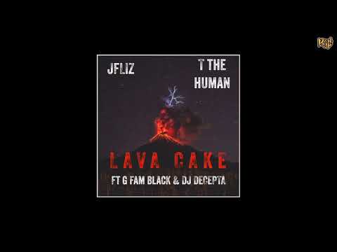 JFliz x T The Human x G Fam Black x DJ Decepta - Lava Cake