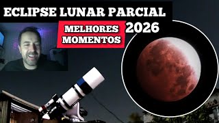 Eclipse Lunar Parcial 2026 - Melhores Momentos - A Lua ficou vermelha!