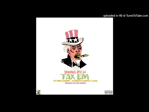 Young Rich Feat. Mike Sherm x Almighty Suspect x RG - Tax Em (Prod. Paupa)