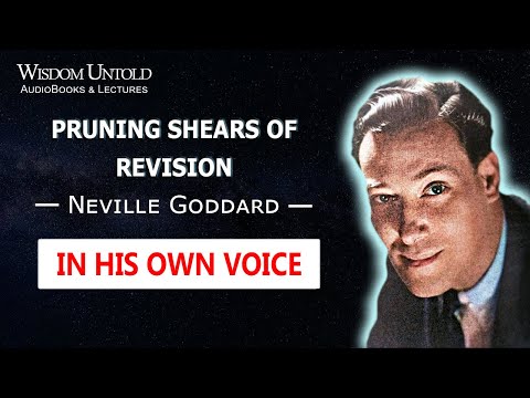 Neville Goddard - Pruning Shears of Revision - Full Lecture