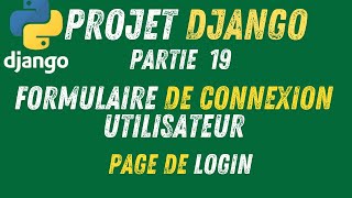 19- Projet Django | Authentification - Connexion Utilisateur "login"  avec Django(Partie 1)