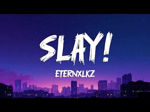 Eternxlkz - SLAY! (Lyrics)