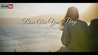 Download lagu Biar Aku yang pergi - Aldi Maldini(lirik) Cover By: Hanin Diya Cover terbaik 2018 mp3