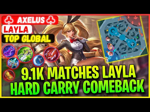 9.1K Matches Layla Hard Carry Comeback [ Former Top 1 Global Layla ] ♧ Axelus ♧ - Mobile Legends
