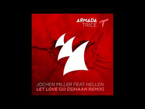 Jochen Miller ft.Hellen - Let Love Go (S)haan Mix)
