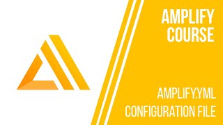 AMPLIFY.YML CONFIGURATION FILE | AWS AMPLIFY COURSE