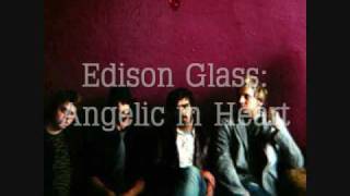 Edison Glass - Angelic in Heart