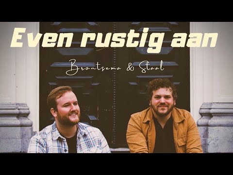 Even Rustig Aan - Brontsema & Staal