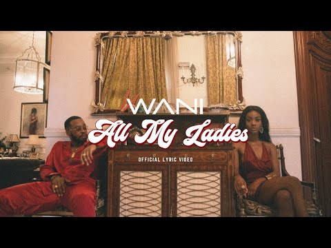 WANI - All My Ladies (Official Lyric Video)