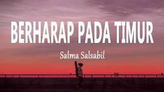 Download lagu Salma Salsabil - Berharap Pada Timur (Lirik Lagu) mp3