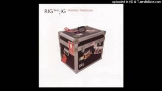 Rig the Jig - The Liftin' of the Latch