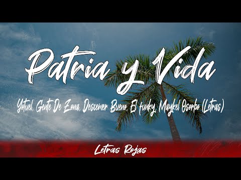 Yotuel, Gente De Zona, Descemer Bueno, Maykel Osorbo - Patria y Vida (Lyrics/Letra) | Letras Rojas