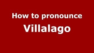 How to pronounce Villalago