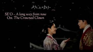 Ost. The Crowned Clown Se O A Long Way from Now [SUB INDO]