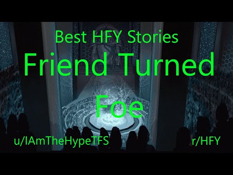 Best HFY Reddit Stories: Friend Turned Foe