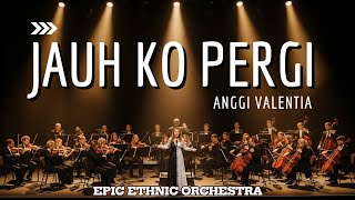 Download lagu JAUH KO PERGI – Anggi Valentia | Cover Ethnic Orchestra Paling Meluluhkan Jiwa & Hati mp3