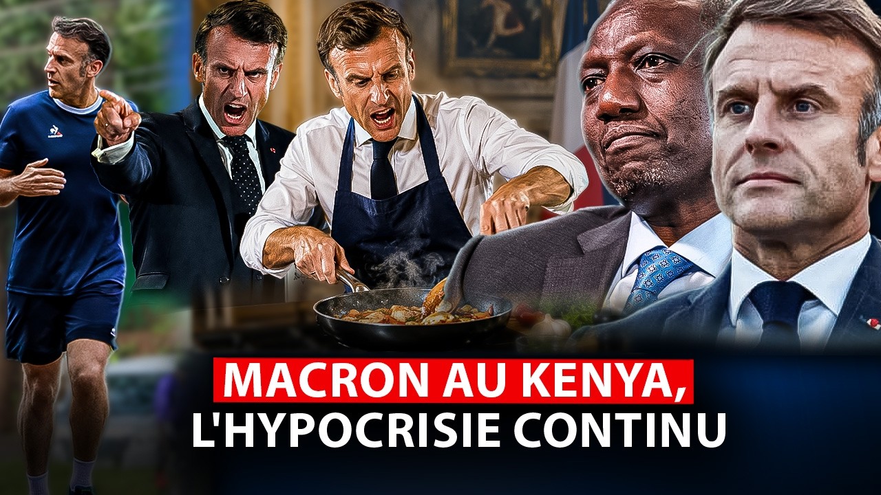 Macron dérape au Kenya, Paris a besoin de l'Afrique pour survivre !