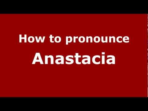 How to Pronounce Anastacia - PronounceNames.com