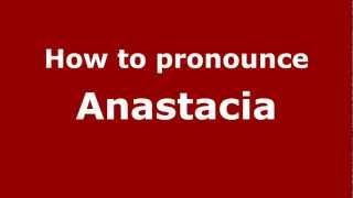 How to pronounce Anastacia